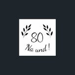 Carimbo De Borracha Funny DeDutch German 80 Na und 80 Birthday<br><div class="desc">Engraçado alemão 80 Na und 80 Birthday. Carimbo de 80/Citação motivacional e positiva 80 Na und! (E em alemão) em tipografia moderna e galhos rústicos. O selo é excelente como fonte de artesanato ou endereço de correspondência para uma mulher ou um homem que comemora o 80 e tem senso de...</div>