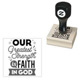 Carimbo De Borracha Our Greatest Strength Is Faith in God Quote
