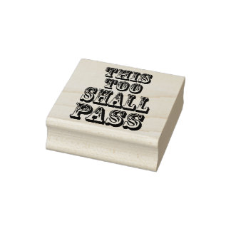 Carimbo De Borracha This Too Shall Pass mounted rubber stamp 2"