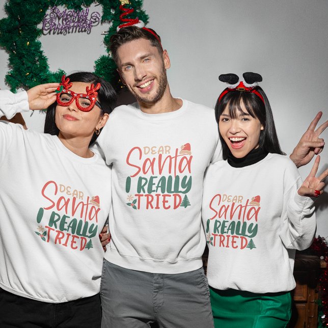 Caros Papais noeis, eu realmente tentei camiseta d (Dear Santa i really tried christmas sweatshirt)
