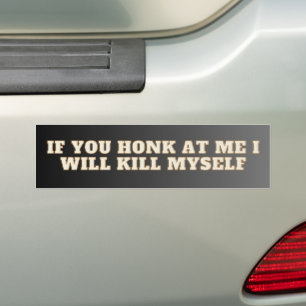 Carro Se Você Buzinar Para Mim Eu Vou Me Matar! Adesivo 