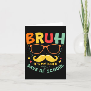 Cartão 100 dias de escola Bruh é o meu centenário