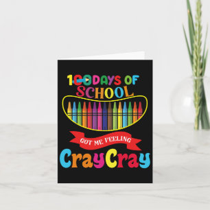 Cartão 100 Dias De Escola Me Fez Sentir O Cray Cray Days