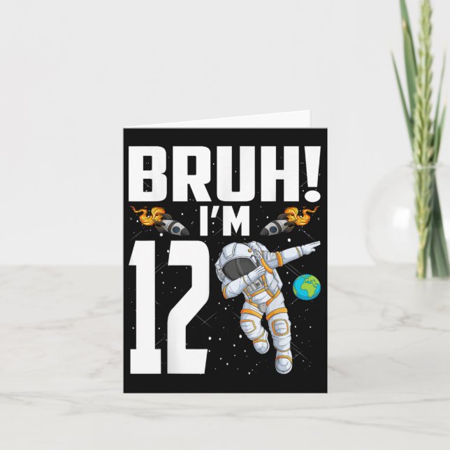 Cartão 12 Astronauta Bruh Im Nascido Há 12 Anos (Frente)