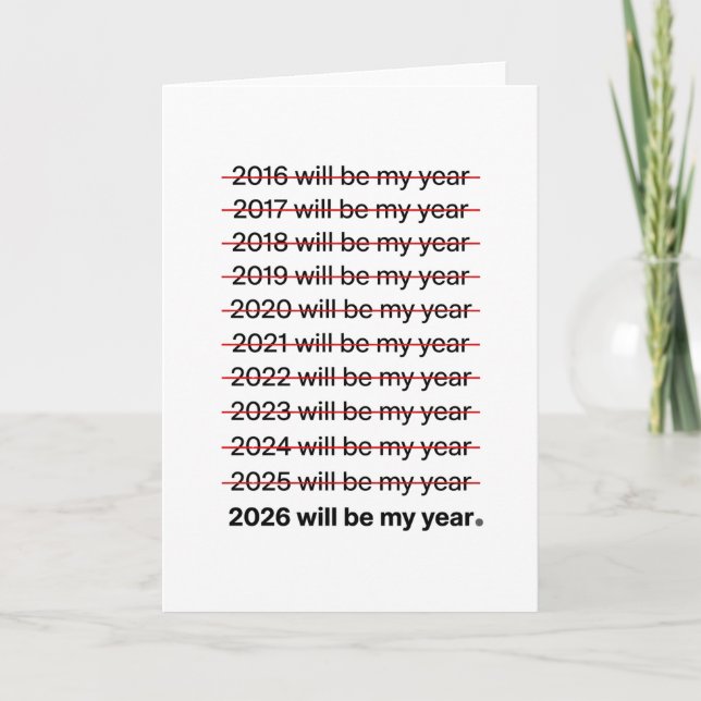 Cartão 2026 Will Be My Year Funny Humor New Year Quote (Frente)