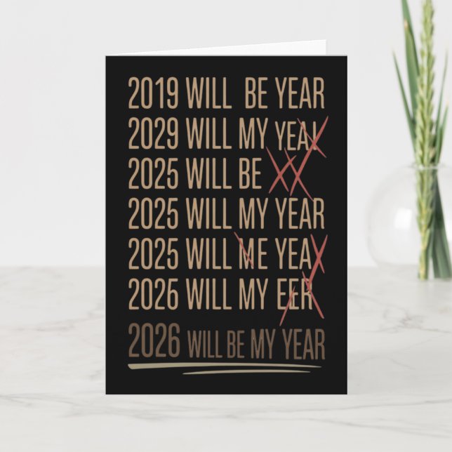 Cartão 2026 Will Be My Year Funny Humor New Year Quote (Frente)