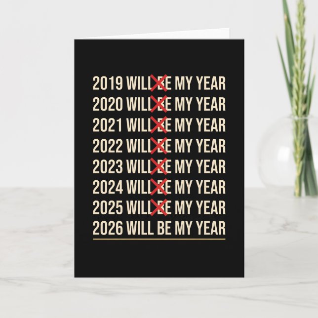 Cartão 2026 Will Be My Year Funny Humor New Year Quote (Frente)