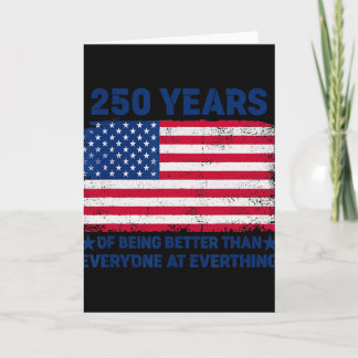 Cartão 250 Anos Sendo Melhor Que Todos a Bandeira America