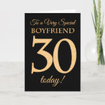 Cartão 30th Gold-effect on Black for Boyfriend Birthday<br><div class="desc">A chic 30th Birthday Card for a 'Very Special Boyfriend',  with a number 30 composed of gold-effect numbers and the word 'Boyfriend',  in gold-effect,  on a black background. The inside message,  which you can change if you wish,  is 'Happy Birthday'</div>