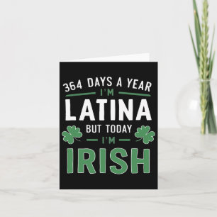 Cartão 364 Dias Por Ano Sou Latina Mas Hoje Sou Irlandesa