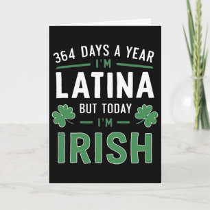 Cartão 364 Dias Por Ano Sou Latina Mas Hoje Sou Irlandesa