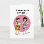 Cartão 40 is so easy Birthday<br><div class="desc">Funny 40th Birthday Greeting Card reassures a woman who is turning forty years old</div>