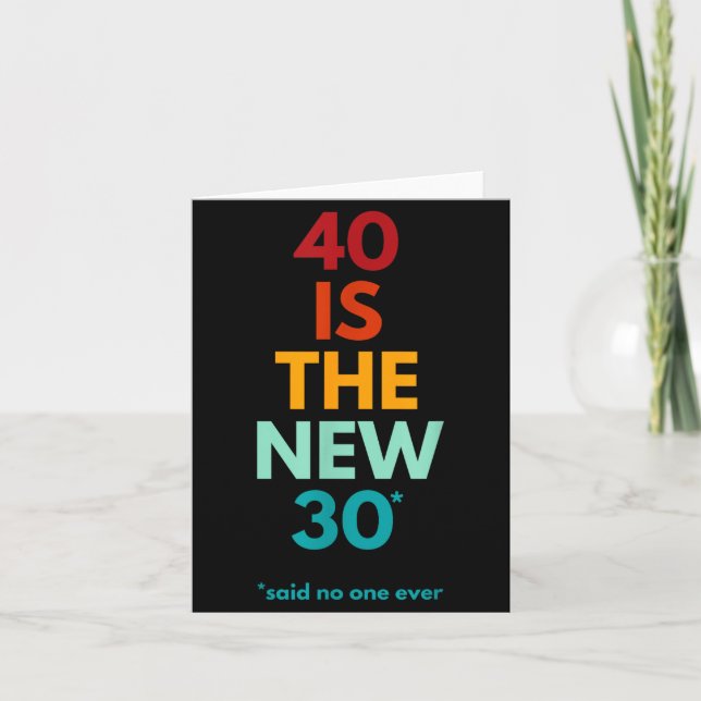 Cartão 40 Is The New 30 Said Ever, Funny 40th Birthday  (Frente)