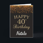 Cartão 40th Birthday Black and Gold Glitter Card<br><div class="desc">40th Birthday Black and Gold Glitter Card with personalized name. For further customization,  please click the "Customize it" button and use our design tool to modify this template.</div>