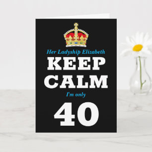 Cartão 40th Birthday Funny Keep Calm Add Message Women's