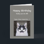 Cartão 40th Birthday Humor Don't look it Cat Fun<br><div class="desc">40th Birthday Humor Don't look it Cat Fun</div>