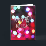 Cartão 45th Birthday Neon Party Lights<br><div class="desc">Bright neon bokeh party lights in technicolor for a 45th birthday.
The inside text can be changed.</div>