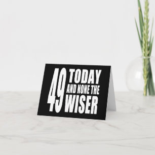 Cartão 49º aniversário engraçado: 49 hoje e nenhum sábio