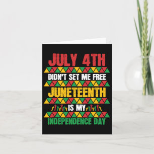 Cartão 4 de Julho Não Me Libertou Juneteenth Meu Independ