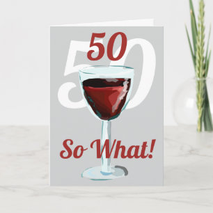 Cartão 50 Então o que Vinho Tinto Motivacional Aniversári