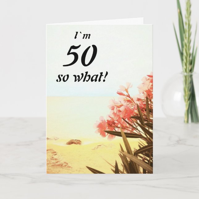 Cartão 50 so What Sea Beach Oleander Floral 50th Birthday (Frente)