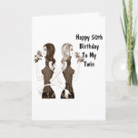Cartão **50th** BIRTHDAY WISHES TO MY **TWIN SISTER**<br><div class="desc">If you have it easy being the twin with your sister... ..let her know today by sending her this Fun Birthday Card for HER ***50th BIRTHDAY*** or change the age IF YOU NEED TO FOR SURE!!!!!!</div>