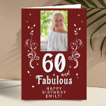 Cartão 60 and Fabulous Foliage Red 60th Birthday Photo<br><div class="desc">60 and Fabulous Foliage Red 60th Birthday Photo Card. 60 and fabulous text in trendy white script with a name and white foliage on a dark red background. Personalize it with your photo,  your name and the age. Add your text inside the card or erase it.</div>