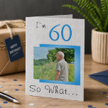 Cartão 60 So what Funny Saying Rustic 60th Birthday Photo<br><div class="desc">60 So what Funny Saying Rustic 60th Birthday Photo Card. Inspirational greeting card for a man celebrating the 60th birthday, with a funny and motivational saying I`m 60 So What... , and is perfect for a person with a sense of humor. You can change the age and customize with your...</div>