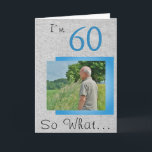 Cartão 60 So what Funny Saying Rustic 60th Birthday Photo<br><div class="desc">60 So what Funny Saying Rustic 60th Birthday Photo Card. Inspirational greeting card for a man celebrating the 60th birthday, with a funny and motivational saying I`m 60 So What... , and is perfect for a person with a sense of humor. You can change the age and customize with your...</div>