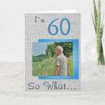 Cartão 60 So what Funny Saying Rustic 60th Birthday Photo<br><div class="desc">60 So what Funny Saying Rustic 60th Birthday Photo Card. Inspirational greeting card for a man celebrating the 60th birthday, with a funny and motivational saying I`m 60 So What... , and is perfect for a person with a sense of humor. You can change the age and customize with your...</div>