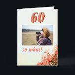 Cartão 60 so What Oleander Floral 60th Birthday Photo<br><div class="desc">60 so What Funny Oleander on the Beach Floral 60th Birthday Photo Card. A beautiful natural photo of blooming oleander on the beach. Floral 60th birthday greeting card with a funny and inspirational quote 60 so What and is perfect for a person with a sense of humor. Add your photo...</div>