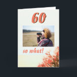 Cartão 60 so What Oleander Floral 60th Birthday Photo<br><div class="desc">60 so What Funny Oleander on the Beach Floral 60th Birthday Photo Card. A beautiful natural photo of blooming oleander on the beach. Floral 60th birthday greeting card with a funny and inspirational quote 60 so What and is perfect for a person with a sense of humor. Add your photo...</div>