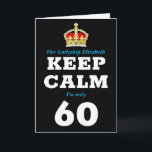 Cartão 60th Birthday Funny Keep Calm Add Message Women's<br><div class="desc">60th birthday greeting card for women. Easily personalized message under the crown to make this "Keep Calm" birthday card special plus your own message printed inside.</div>