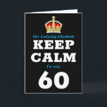 Cartão 60th Birthday Funny Keep Calm Add Message Women's<br><div class="desc">60th birthday greeting card for women. Easily personalized message under the crown to make this "Keep Calm" birthday card special plus your own message printed inside.</div>