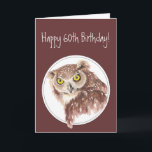 Cartão 60th Funny Birthday Owl with Attitude Bird Humor<br><div class="desc">Customize this Funny Birthday Owl with Attitude,  Bird Humor</div>