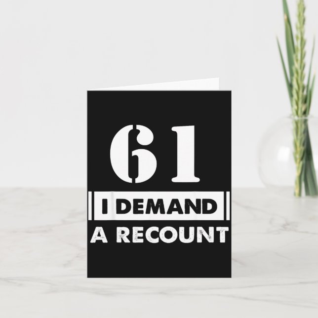 Cartão 61 Birthday Gift Funny Demand Recount 61 Years Old (Frente)