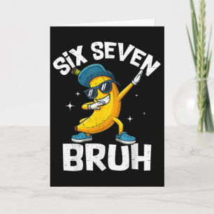 Cartão 67 Bruh Dabbing Banana Seis Sete Meme 6 7 Bananas 