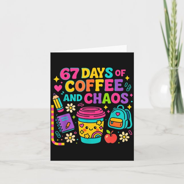 Cartão 67 Days Of Coffee And Chaos Funny Quote  (Frente)