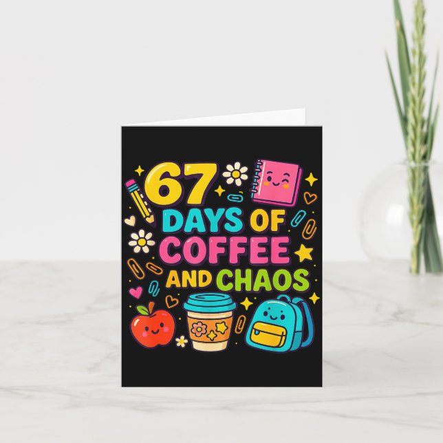 Cartão 67 Days Of Coffee And Chaos Funny Quote  (Frente)
