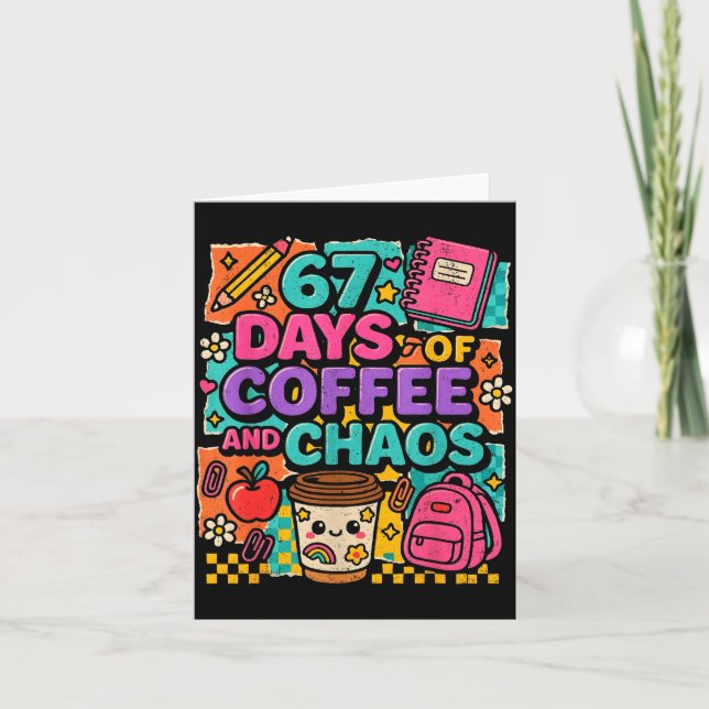 Cartão 67 Days Of Coffee And Chaos Funny Quote  (Frente)