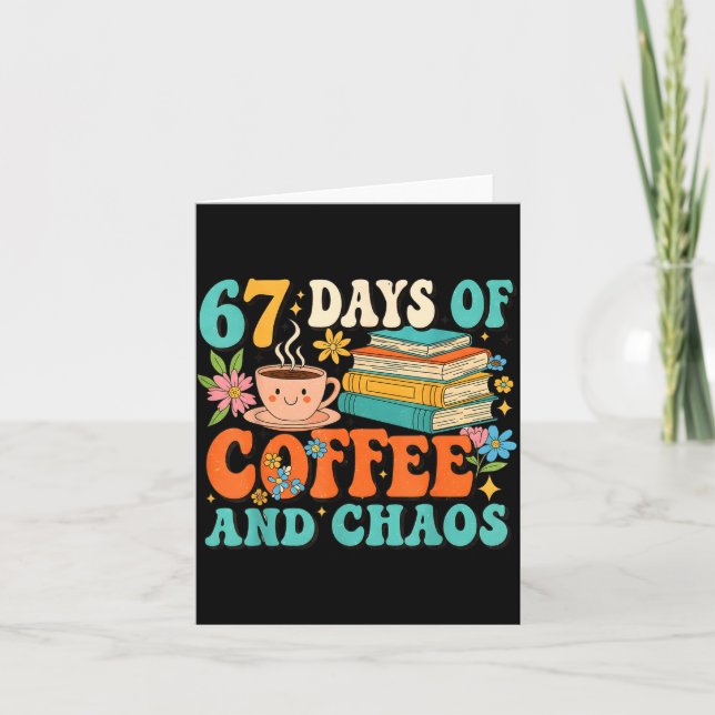 Cartão 67 Days Of Coffee And Chaos Lover Funny 67 Meme Si (Frente)