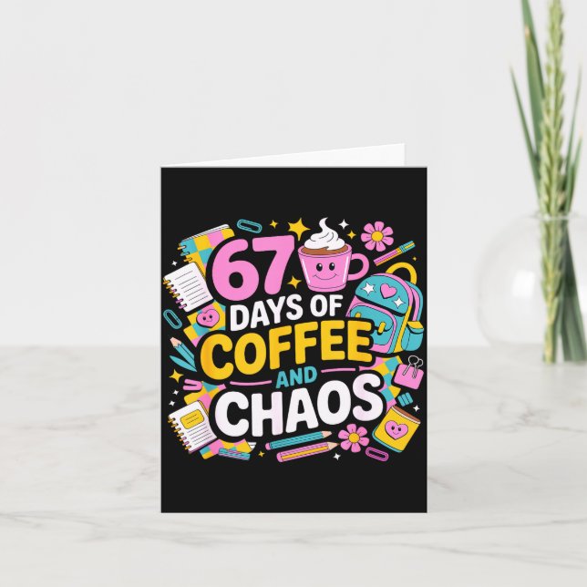 Cartão 67 Days Of Coffee Chaos Teacher Life Funny School  (Frente)