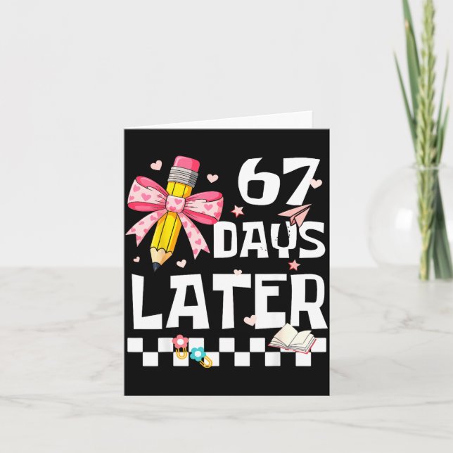 Cartão 67 Days Of School Funny 67 Days Later Student Teac (Frente)