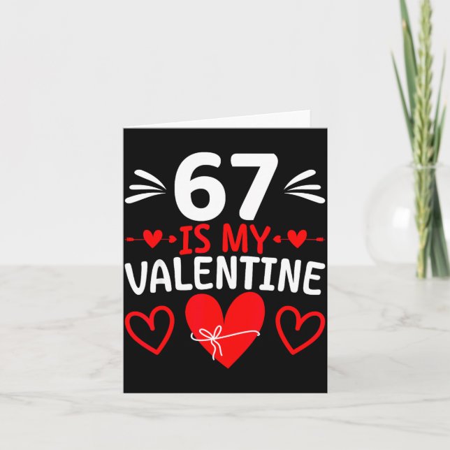 Cartão 67 Is My Valentine Funny Six Seven Heart Meme Teen (Frente)