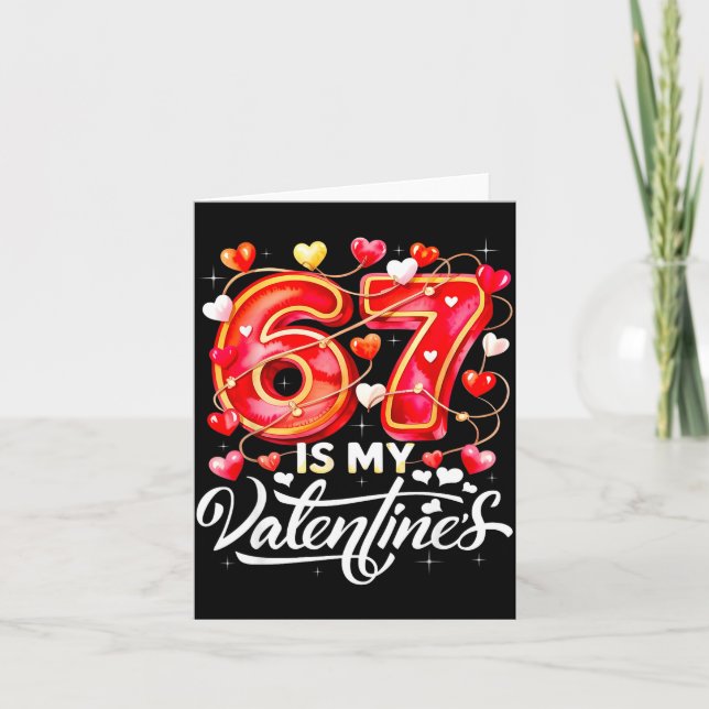 Cartão 67 Is My Valentine Hearts Six Seven Meme Funny Say (Frente)