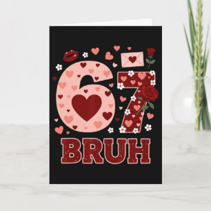 Cartão 67 Six Seven Bruh Valentim Engraçado 6 7 Meme Rapa