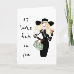 Cartão **69th AND YOU ARE FABULOUS** BIRTHDAY<br><div class="desc">WAY TO GO AND SO HAPPY FOR YOU!!! SEND THIS COOL CARD TO **YOUR FRIEND OR SISTER** WHO HAS JUST TURNED **69** AND LOOKS "FABULOUS  FOR SURE!" LET HER KNOW! THANK YOU FOR STOPPING BY 1 OF MY 8 STORES AND HAVE A GREAT DAY!!!!</div>