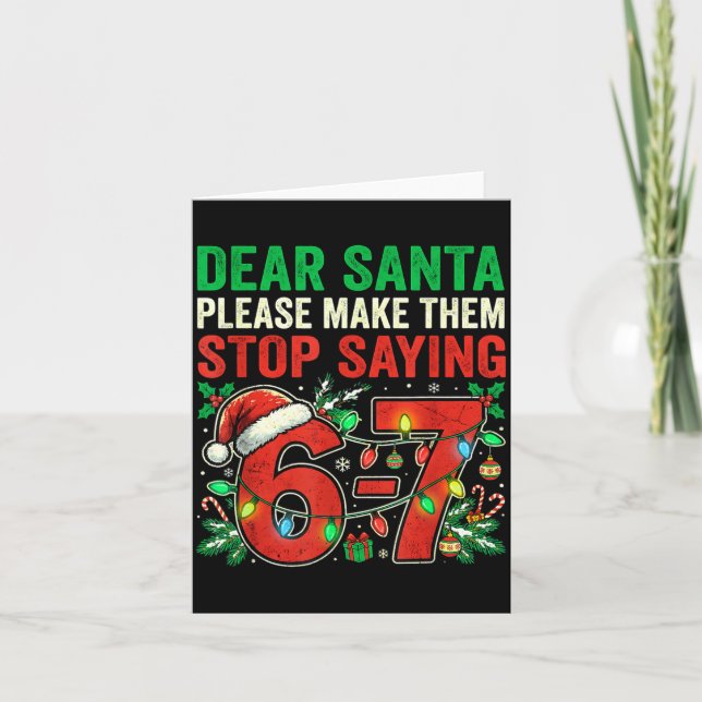 Cartão 6 7 Christmas Six Seven Dear Santa Make Them Stop  (Frente)