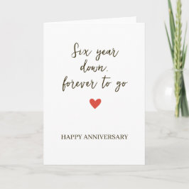 Cartão 6st Anniversary – Six Year Down Forever to Go