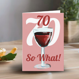 Cartão 70 Então o que Vinho Tinto Motivacional Aniversári